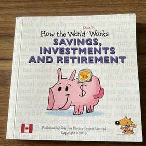 Savings, Investments and Retirements; How the World Really Works